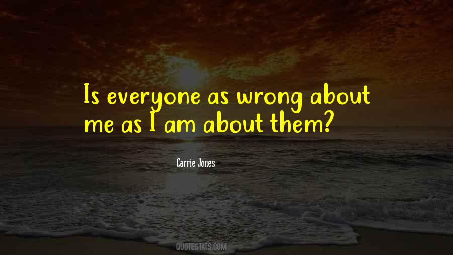 Everyone Is Wrong Quotes #820897