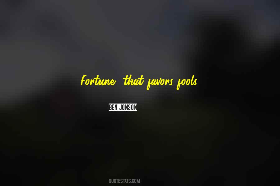 Fortune Favors Quotes #1535683