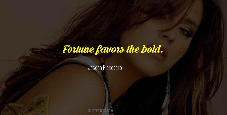 Fortune Favors The Bold Quotes #406966
