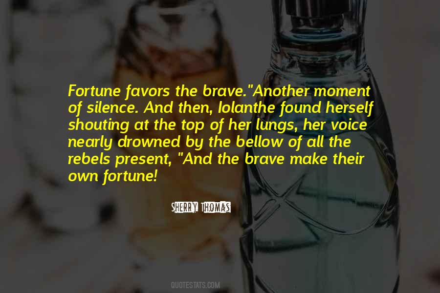 Fortune Favors The Brave Quotes #222561