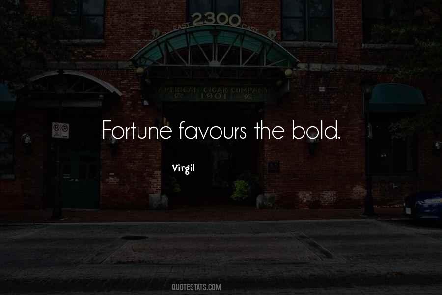 Fortune Favours Quotes #307498