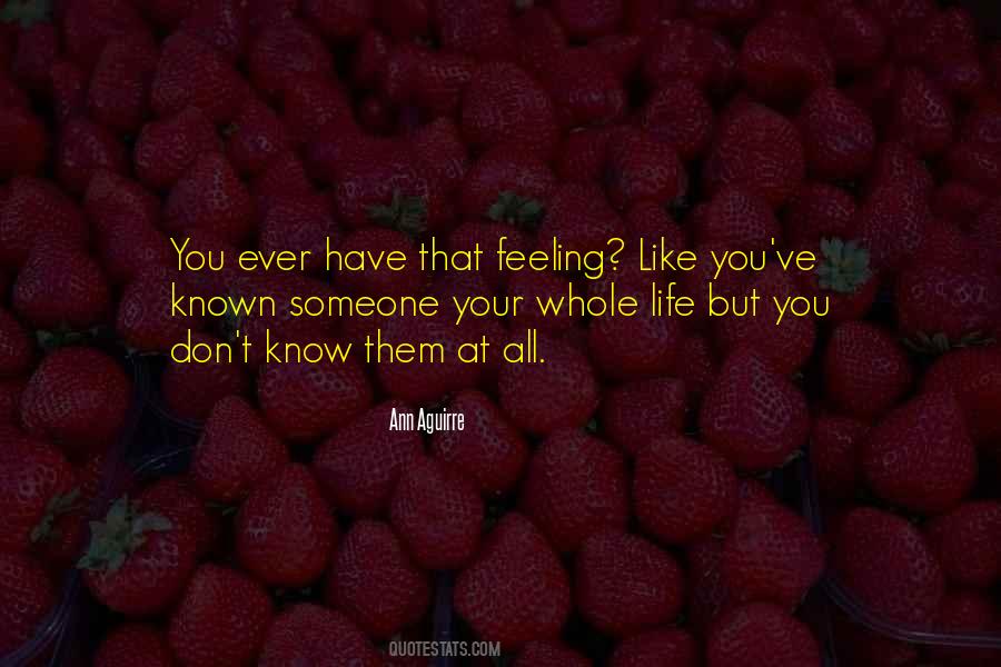 Ever Have That Feeling Quotes #1029589