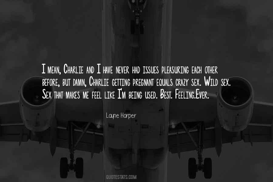 Ever Have That Feeling Quotes #1078830