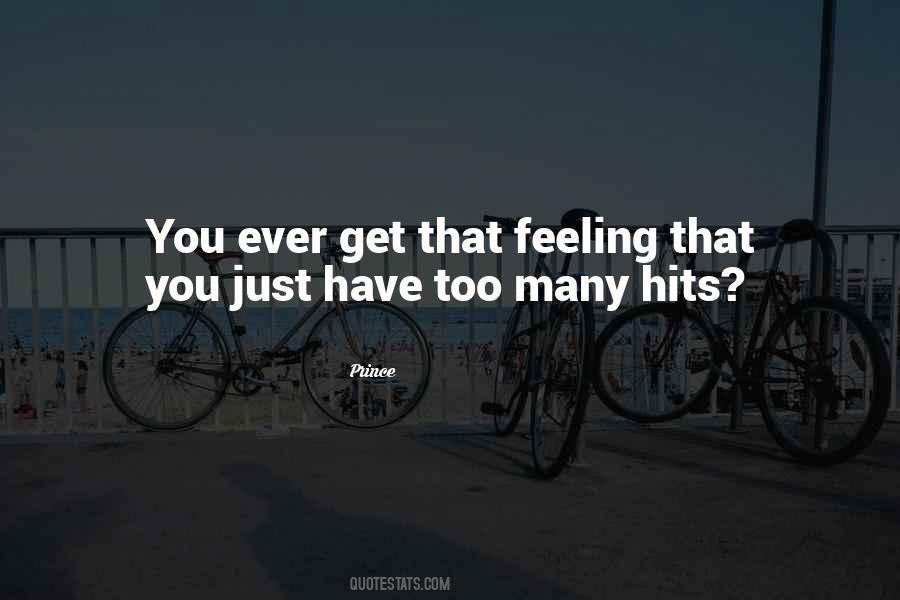 Ever Have That Feeling Quotes #1124006