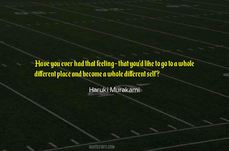 Ever Have That Feeling Quotes #1564739