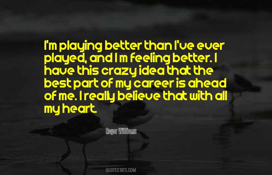Ever Have That Feeling Quotes #162789