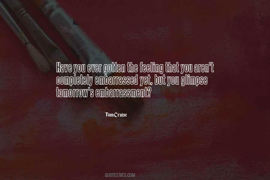 Ever Have That Feeling Quotes #387692
