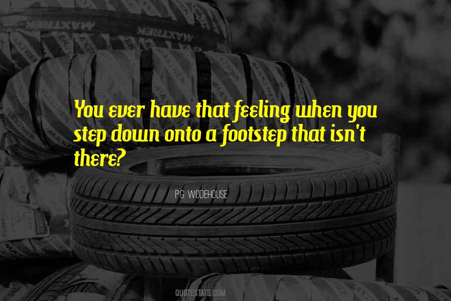 Ever Have That Feeling Quotes #571331