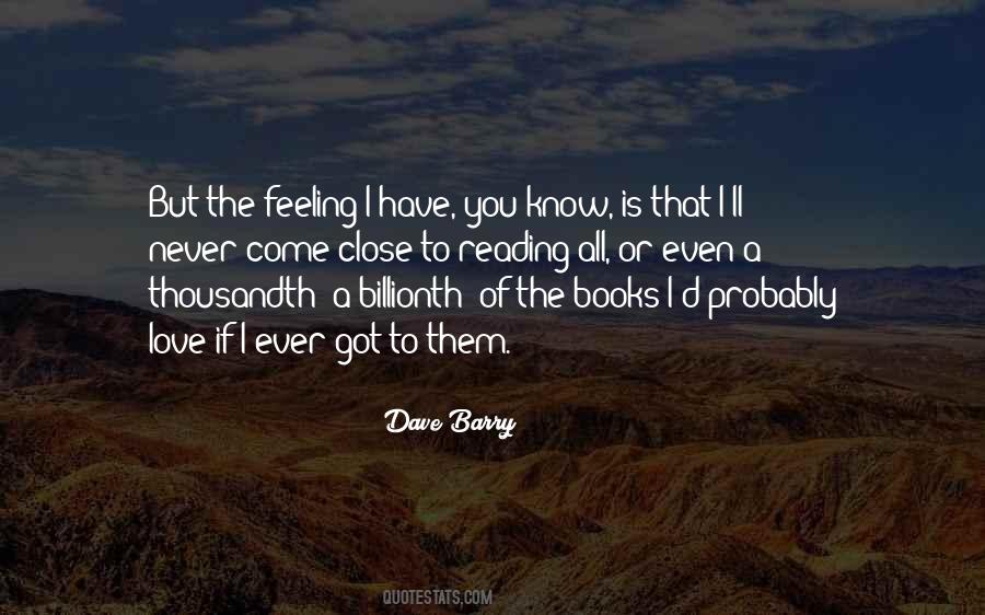 Ever Have That Feeling Quotes #772892