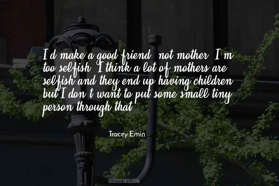 I M Not Selfish Quotes #1353933