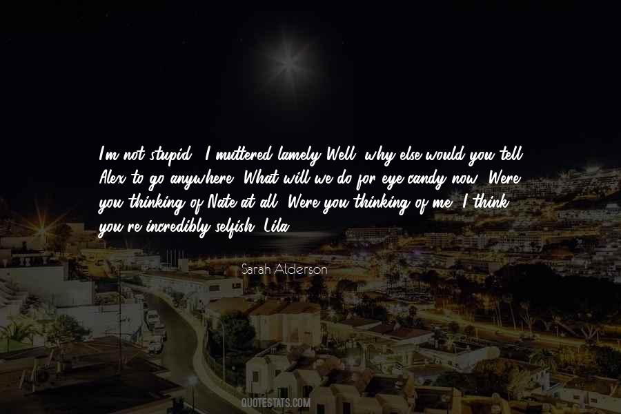 I M Not Selfish Quotes #1721383