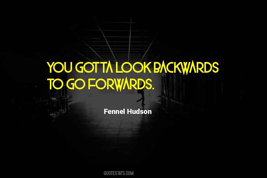 Forwards Not Backwards Quotes #1019854