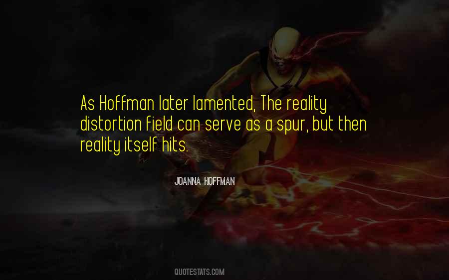 Reality Distortion Field Quotes #1599638