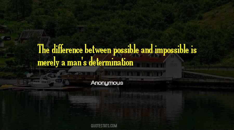 The Difference Between Possible And Impossible Quotes #186205