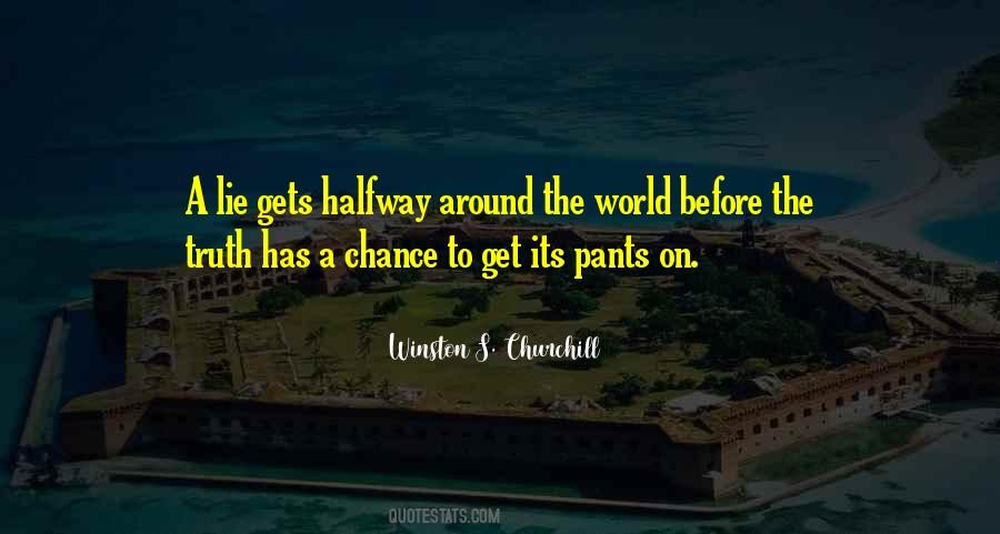 A Lie Gets Halfway Around The World Quotes #1091931 A Lie Gets Halfway Around The World Quotes #1091931