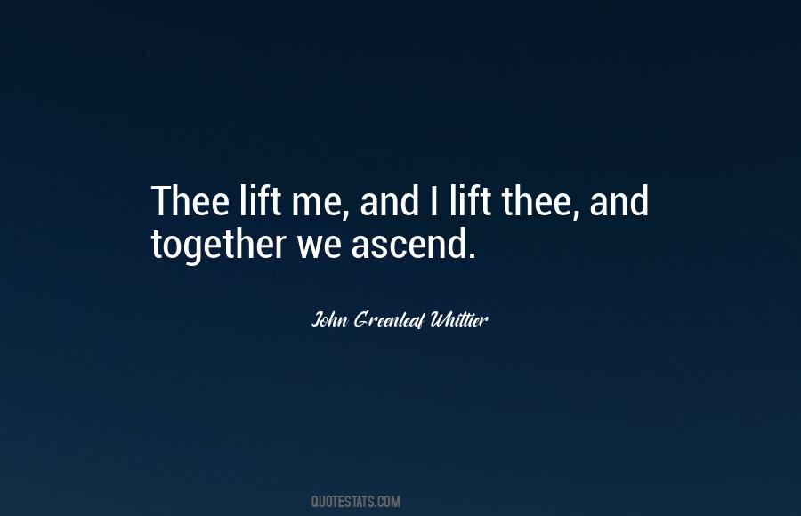Thee Lift Me Quotes #834153