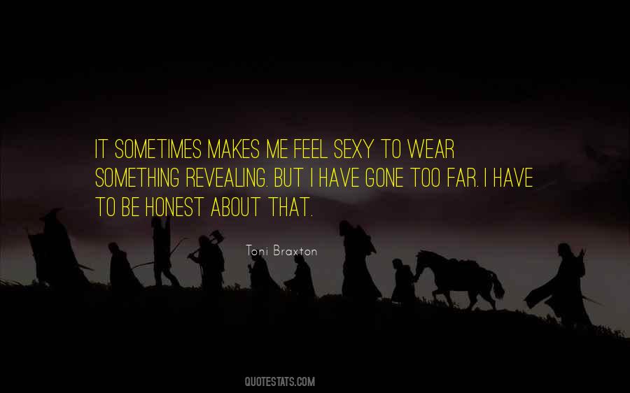 Have Gone Too Far Quotes #411116