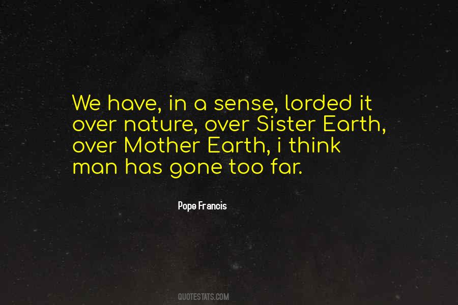 Have Gone Too Far Quotes #689196