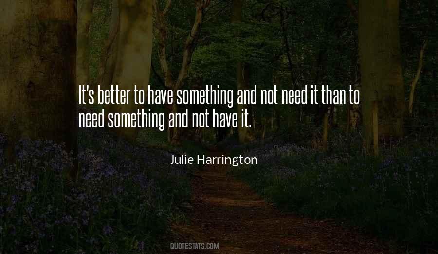 Better To Have And Not Need Quotes #1230256