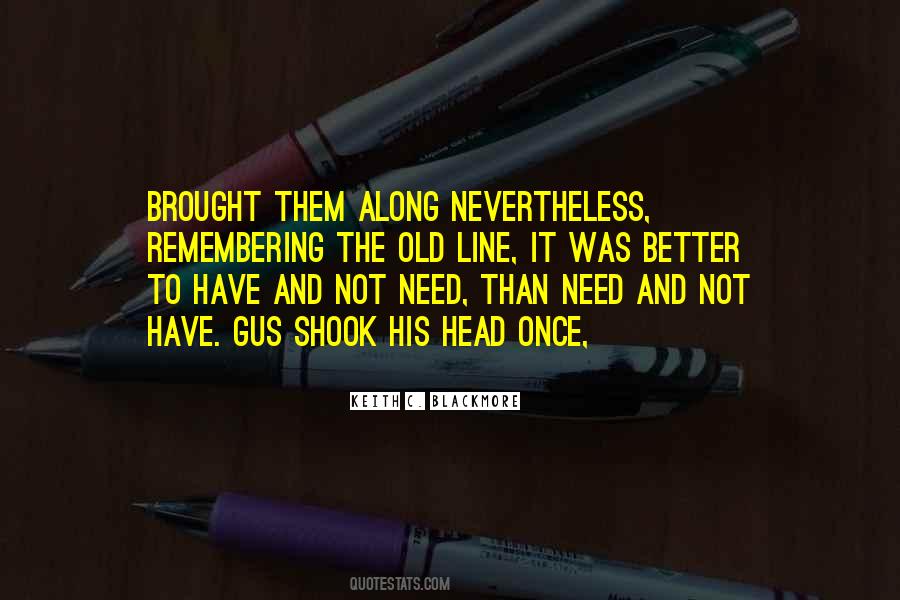 Better To Have And Not Need Quotes #205295