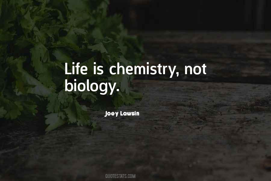 Life Is Chemistry Quotes #506466