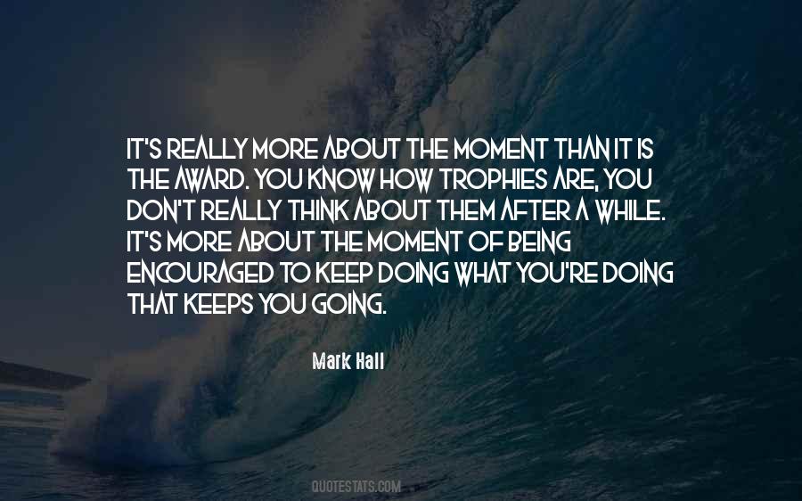 Keep Doing What You Are Doing Quotes #1227444