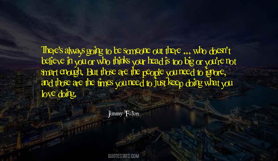 Keep Doing What You Are Doing Quotes #1804883