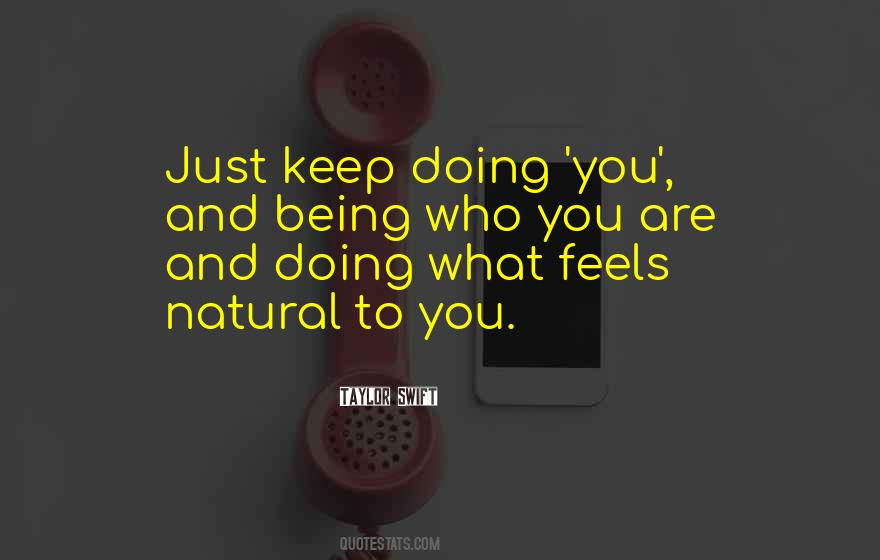 Keep Doing What You Are Doing Quotes #1870977