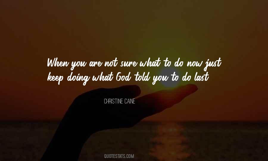 Keep Doing What You Are Doing Quotes #252758