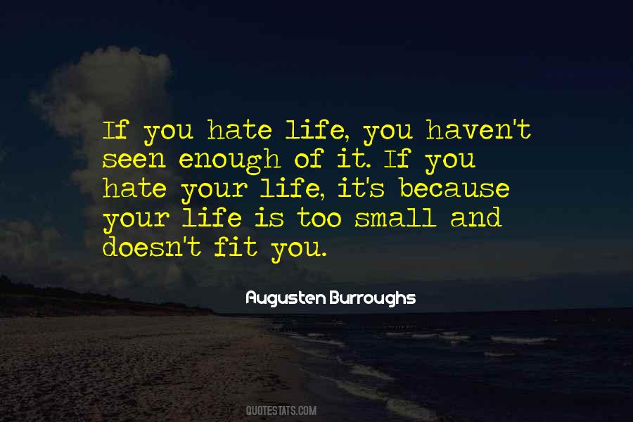 If You Hate Your Life Quotes #944403