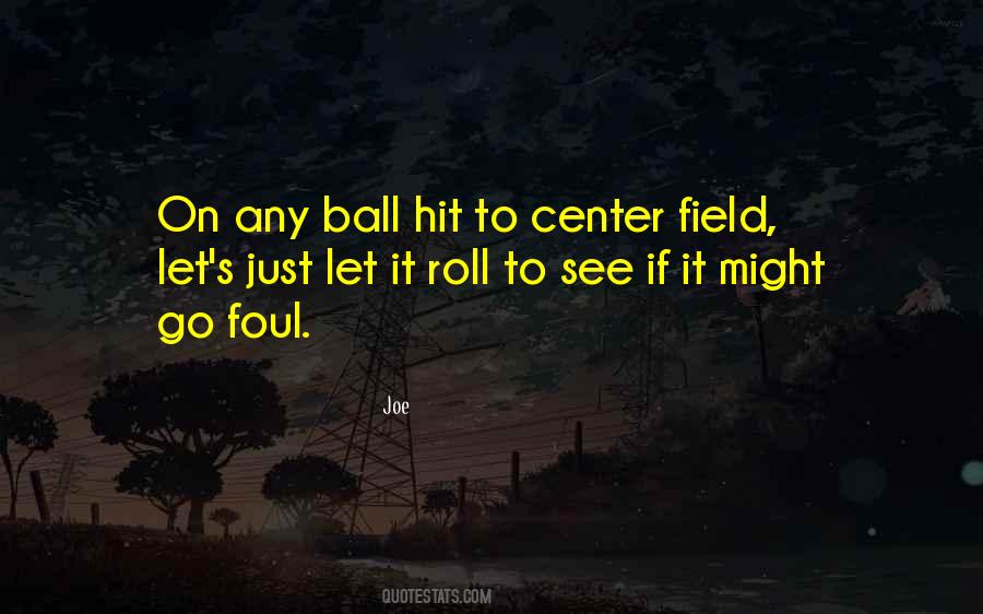 Foul Ball Quotes #1566747