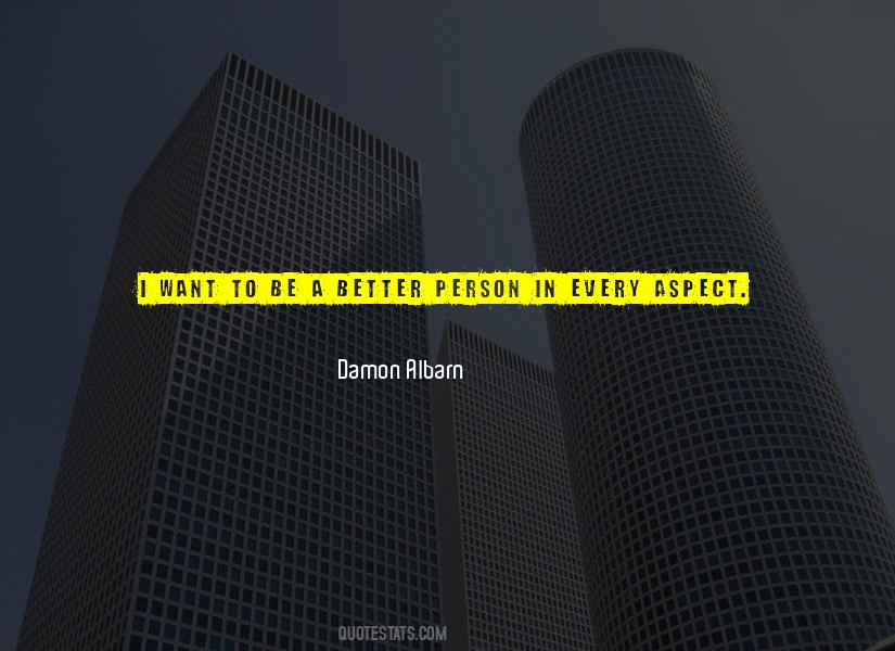 I Want To Be A Better Person Quotes #415960