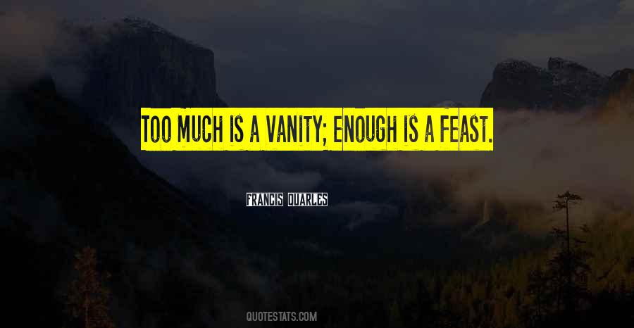 Enough Is A Feast Quotes #1146001