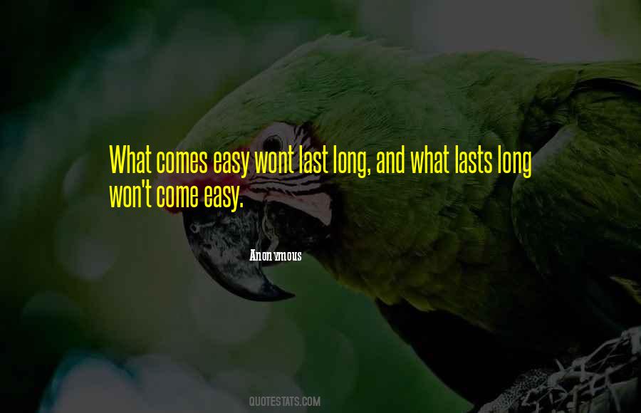 What Comes Easy Wont Last Quotes #1377647