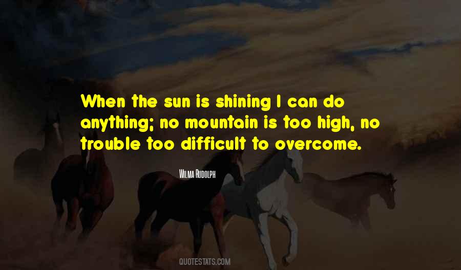 No Mountain Too High Quotes #1224939