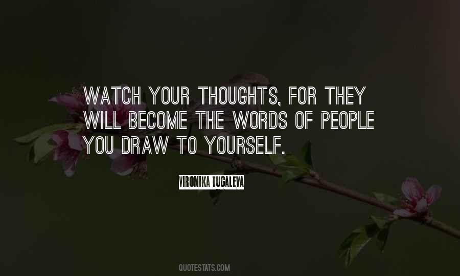 Your Thoughts Become Your Words Quotes #1081354