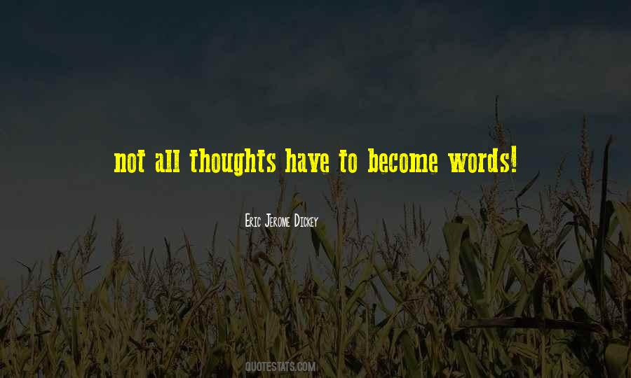 Your Thoughts Become Your Words Quotes #1133941