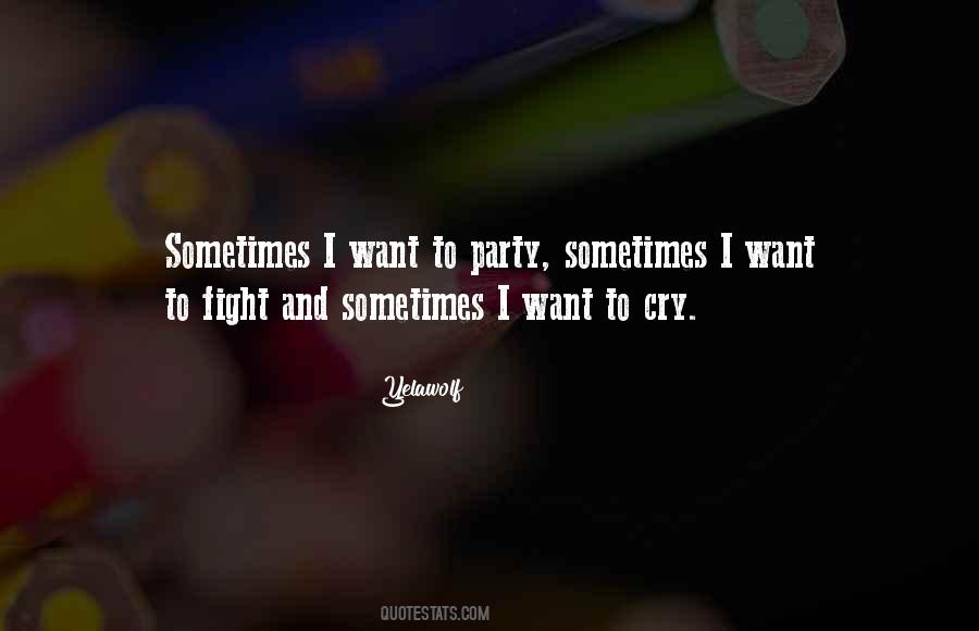 Sometimes I Want To Cry Quotes #1644997