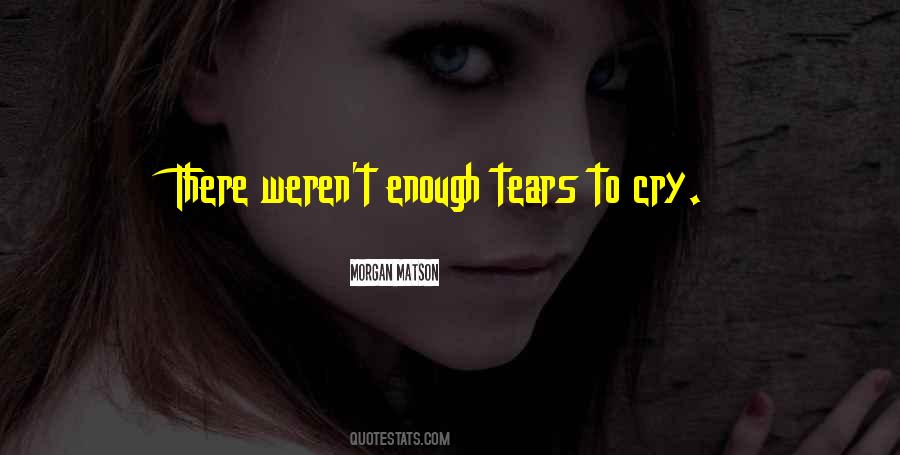Enough Tears Quotes #407762