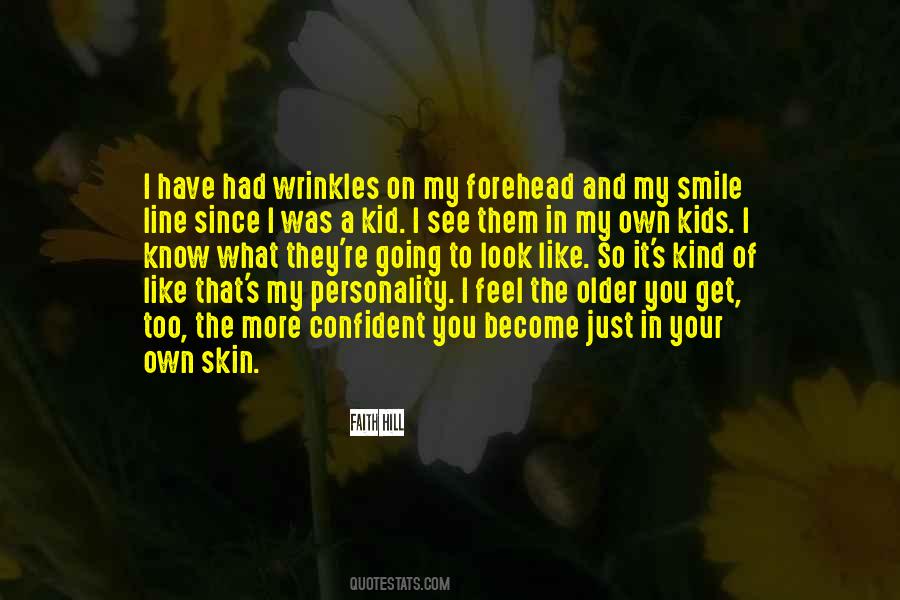 The Older You Become Quotes #1029917