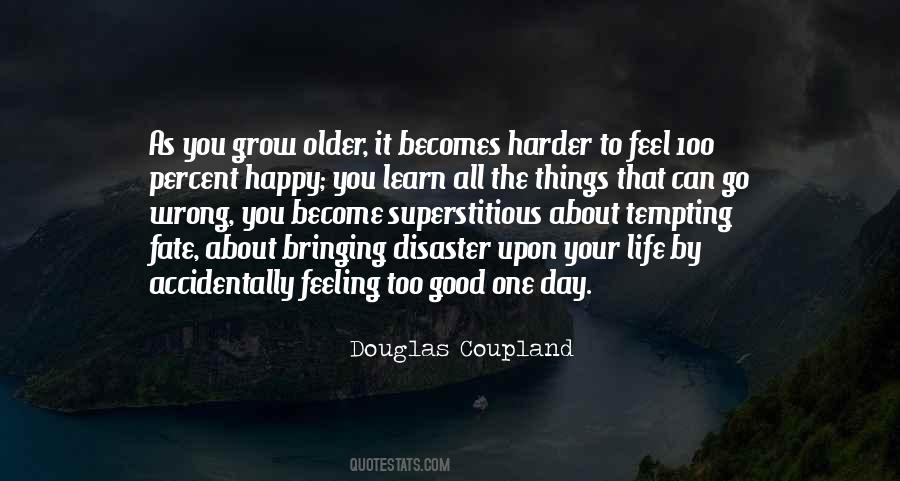 The Older You Become Quotes #1282664
