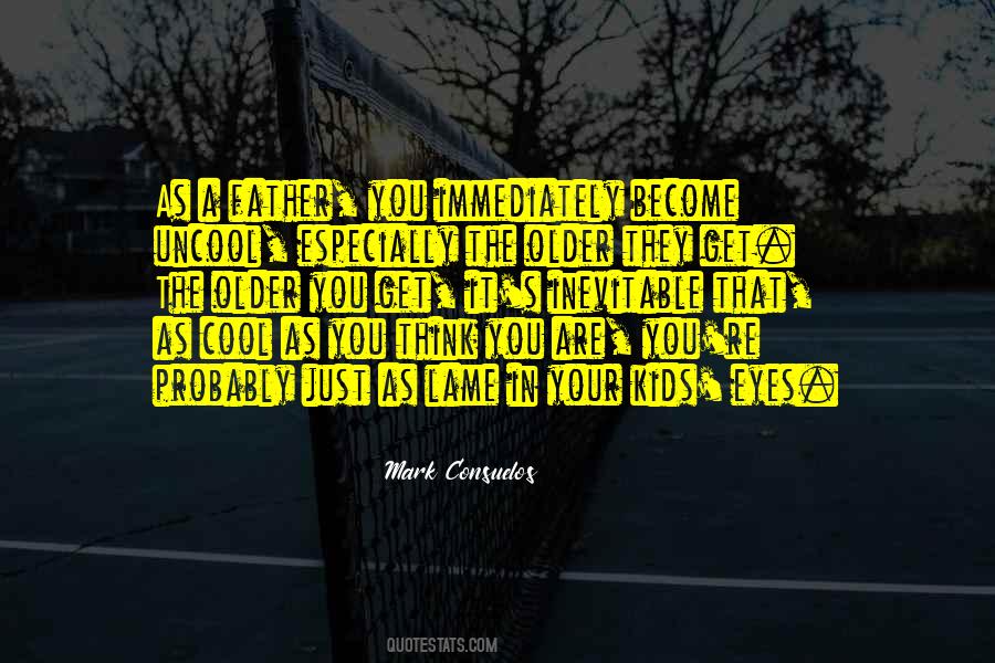 The Older You Become Quotes #1284377