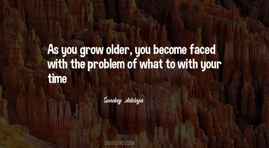 The Older You Become Quotes #1304482