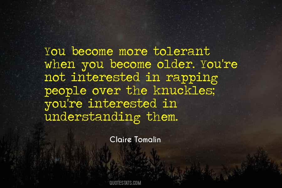 The Older You Become Quotes #1588923