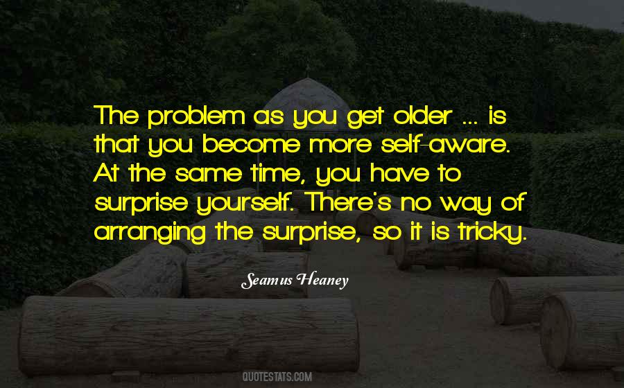 The Older You Become Quotes #1617831