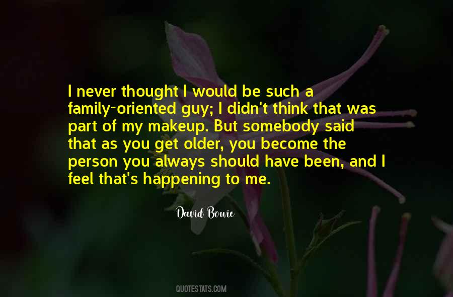 The Older You Become Quotes #1791393