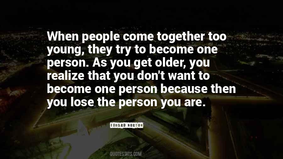 The Older You Become Quotes #612302
