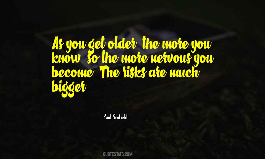 The Older You Become Quotes #795315
