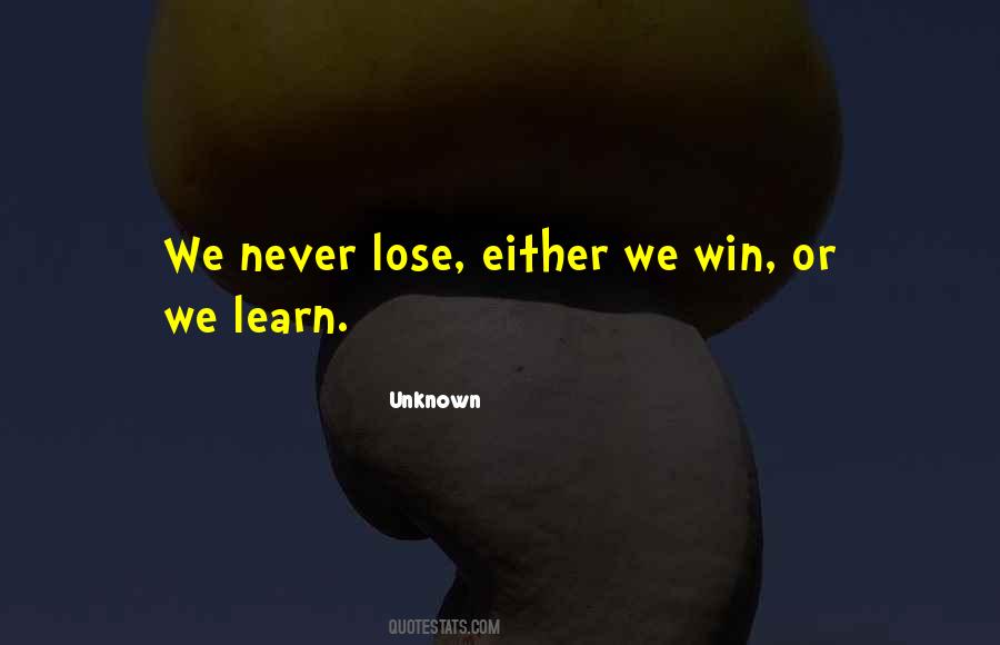 Win Or Learn Quotes #204018