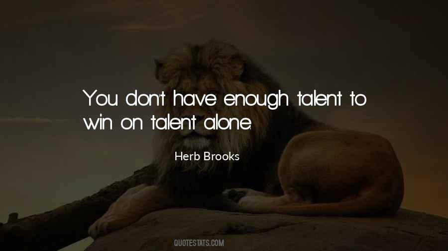 Talent Alone Is Not Enough Quotes #777340